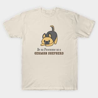 Be as Pawsome as a German Shepherd T-Shirt